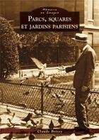 Couverture du livre « Parcs, squares et jardins parisiens » de Claude Boissy aux éditions Editions Sutton