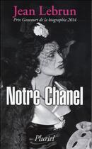 Couverture du livre « Notre Chanel » de Jean Lebrun aux éditions Pluriel