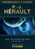 Couverture du livre « Cal de Terre t.7 ; Cal et Giuse de Ter » de Paul-Jean Herault aux éditions Bragelonne