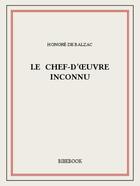 Couverture du livre « Le chef-d'oeuvre inconnu » de Honoré De Balzac aux éditions Bibebook