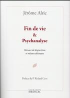 Couverture du livre « Fin de vie & psychanalyse ; menace de disparition et relance désirante » de Jerome Alric aux éditions Sauramps Medical