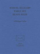 Couverture du livre « Marcel Duchamp parle des ready-made » de Philippe Collin aux éditions L'echoppe
