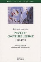 Couverture du livre « Penser et construire l'Europe 1919-1992 » de Helene Frechet aux éditions Editions Du Temps