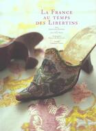 Couverture du livre « La France Au Temps Des Libertins » de Queneau-J+Patte-J.Y aux éditions Chene