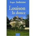Couverture du livre « Louison la douce » de Roger Judenne aux éditions De Boree