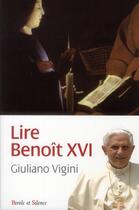 Couverture du livre « Lire Benoît XVI » de Giuliano Vigini aux éditions Parole Et Silence