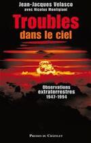 Couverture du livre « Troubles dans le ciel ; ovnis, le nucléaire responsable du phénomène ? » de Velasco-J.J aux éditions Presses Du Chatelet