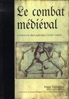 Couverture du livre « Le combat médiéval à travers le duel judiciaire, 1443-1467 » de Hans Talhoffer aux éditions Budo