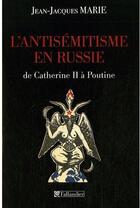 Couverture du livre « L'antisémitisme en Russie ; de Catherine II à Poutine » de Jean-Jacques Marie aux éditions Tallandier