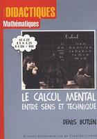 Couverture du livre « Le calcul mental entre sens et technique ; recherches sur l'enseignement des mathématiques aux élèves » de Denis Butlen aux éditions Pu De Franche Comte