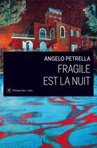 Couverture du livre « Fragile est la nuit » de Angelo Petrella aux éditions Philippe Rey