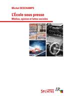 Couverture du livre « Ecole sous presse (l') » de Deschamps M. aux éditions Syllepse