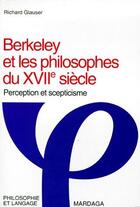 Couverture du livre « Berkeley et les philosophes du XVII siècle ; perception et scepticisme » de Richard Glauser aux éditions Mardaga Pierre