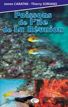 Couverture du livre « Poissons de l'île de la Réunion » de James Caratini et Thierry Soriano aux éditions Orphie