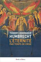 Couverture du livre « L'éternité par temps de crise » de Thierry-Dominique Humbrecht aux éditions Parole Et Silence