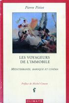 Couverture du livre « Les Voyageurs De L'Immobile » de Pitiot P. aux éditions Climats