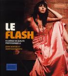 Couverture du livre « Le flash ; éclairage de qualité professionnelle » de John Denton et Adam Duckworth aux éditions Compagnie Du Livre