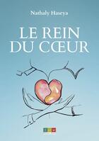 Couverture du livre « Le rein du coeur » de Nathaly Haseya aux éditions Editions Recits