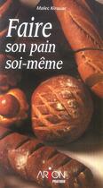Couverture du livre « Faire Son Pain Soi-Meme » de Malec Kirouac aux éditions Arion