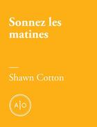 Couverture du livre « Sonnez les matines » de Shawn Cotton aux éditions Atelier 10