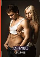 Couverture du livre « En famille : Recueil d'histoires érotiques sexy en français » de Rossi Eva aux éditions Tredition