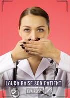 Couverture du livre « Laura baise son patient - histoires erotiques tabou pour adultes » de Rossi Eva aux éditions Tredition