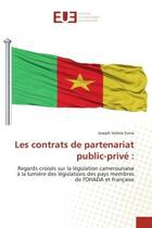 Couverture du livre « Les contrats de partenariat public-privé : : Regards croisés sur la législation camerounaise à la lumière des législations des pays membres de l' » de Joseph Valerie Evina aux éditions Editions Universitaires Europeennes