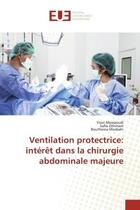 Couverture du livre « Ventilation protectrice: interet dans la chirurgie abdominale majeure » de Messaoudi/Othmani aux éditions Editions Universitaires Europeennes