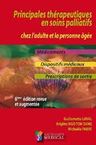 Couverture du livre « Principales thérapeutiques en soins palliatifs chez l'adulte personne âgée (6e édition) » de Guillemette Laval et Brigitte Ngo Ton Sang et Michaela Fabre aux éditions Sauramps Medical