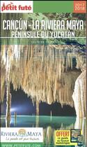 Couverture du livre « GUIDE PETIT FUTE ; COUNTRY GUIDE ; Cancun, la Riviera maya, Péninsule du Yucatán (édition 2017/2018) » de  aux éditions Le Petit Fute