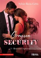 Couverture du livre « Greyson Security Tome 1 ; rencontre explosive » de Roca-Geris Sylvie aux éditions Evidence Editions