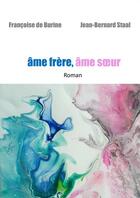 Couverture du livre « AME FRERE AME SOEUR » de Françoise De Burine aux éditions Thebookedition.com