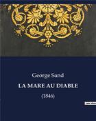 Couverture du livre « LA MARE AU DIABLE : (1846) » de George Sand aux éditions Culturea