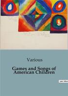 Couverture du livre « Games and Songs of American Children » de Various aux éditions Culturea