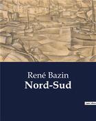 Couverture du livre « Nord-Sud » de René Bazin aux éditions Culturea