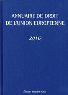 Couverture du livre « Annuaire de droit de l'Union européenne (édition 2016) » de Claude Blumann et Fabrice Picod aux éditions Pantheon-assas