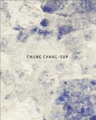Couverture du livre « Chung Chang-Sup » de Chung Chang-Sup aux éditions Dilecta