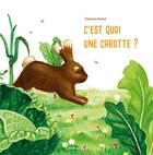 Couverture du livre « C'est quoi une carotte ? » de Tiphaine Boilet aux éditions La Poule Qui Pond