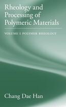 Couverture du livre « Rheology and Processing of Polymeric Materials: Volume 1: Polymer Rheo » de Han Chang Dae aux éditions Oxford University Press Usa