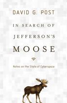 Couverture du livre « In Search of Jefferson's Moose: Notes on the State of Cyberspace » de Post David G aux éditions Oxford University Press Usa