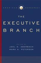 Couverture du livre « Institutions of American Democracy: The Executive Branch The Executive » de Joel D Aberbach aux éditions Oxford University Press Usa