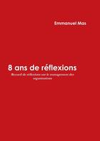 Couverture du livre « 8 ans de réflexions » de Emmanuel Mas aux éditions Lulu