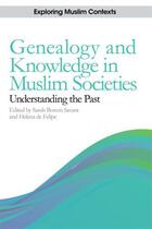 Couverture du livre « Genealogy and Knowledge in Muslim Societies: Understanding the Past » de Sarah Bowen Savant aux éditions Edinburgh University Press