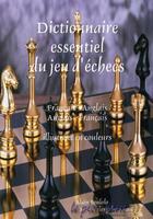 Couverture du livre « Dictionnaire essentiel du jeu d'échecs » de Alain Benlolo aux éditions Le Pion Passe