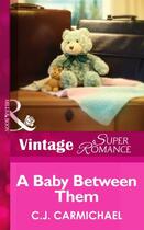 Couverture du livre « A Baby Between Them (Mills & Boon Vintage Superromance) (Return to Sum » de C.J. Carmichael aux éditions Mills & Boon Series