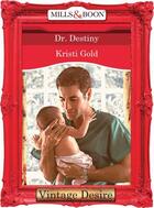 Couverture du livre « Dr. Destiny (Mills & Boon Desire) (Marrying an M.D. - Book 3) » de Kristi Gold aux éditions Mills & Boon Series