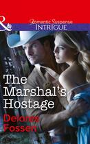 Couverture du livre « The Marshal's Hostage (Mills & Boon Intrigue) » de Delores Fossen aux éditions Mills & Boon Series