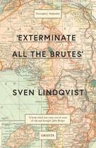 Couverture du livre « EXTERMINATE ALL THE BRUTES » de Sven Lindqvist aux éditions Granta Books