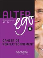 Couverture du livre « Alter ego 5 ; cahier de perfectionnement ; C1, C2 » de  aux éditions Hachette Fle
