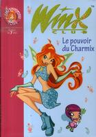 Couverture du livre « Winx Club Tome 15 : le pouvoir de Charmix » de Sophie Marvaud aux éditions Hachette Jeunesse